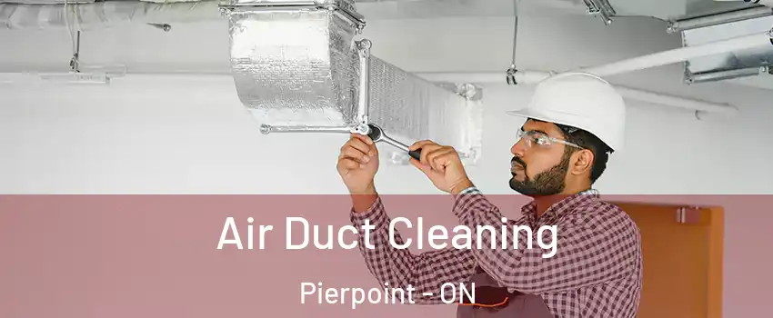  Air Duct Cleaning Pierpoint - ON
