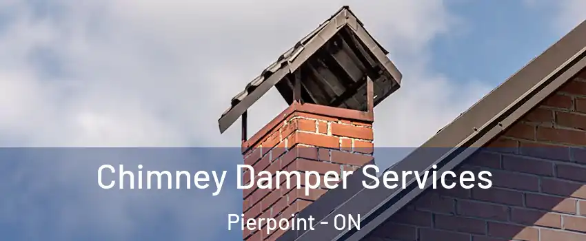 Chimney Damper Services Pierpoint - ON