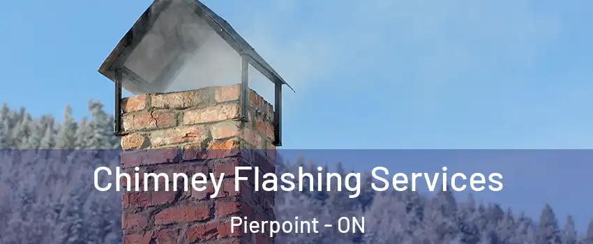  Chimney Flashing Services Pierpoint - ON