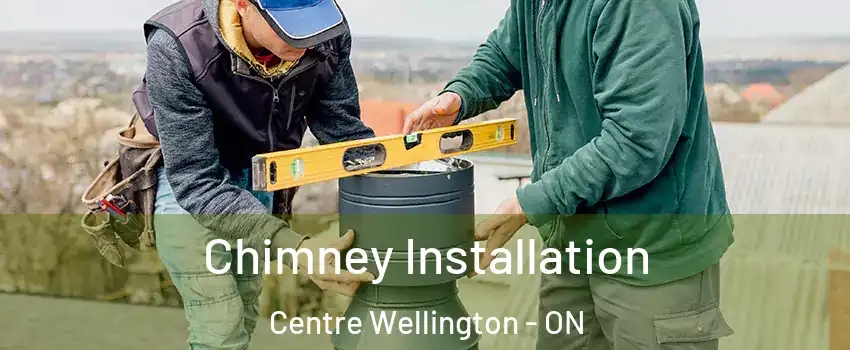  Chimney Installation Centre Wellington - ON
