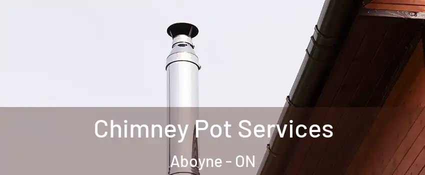 Chimney Pot Services Aboyne - ON