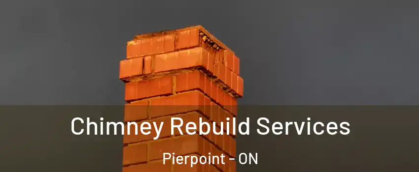  Chimney Rebuild Services Pierpoint - ON