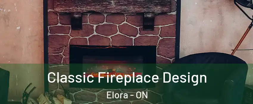  Classic Fireplace Design Elora - ON