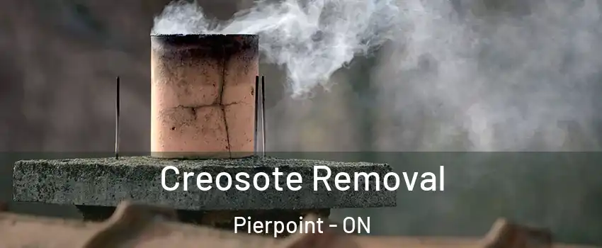  Creosote Removal Pierpoint - ON