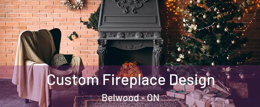  Custom Fireplace Design Belwood - ON