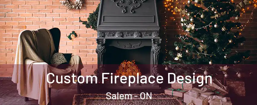  Custom Fireplace Design Salem - ON