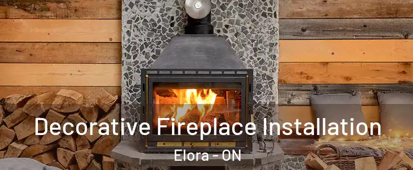 Decorative Fireplace Installation Elora - ON