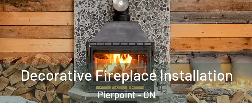 Decorative Fireplace Installation Pierpoint - ON