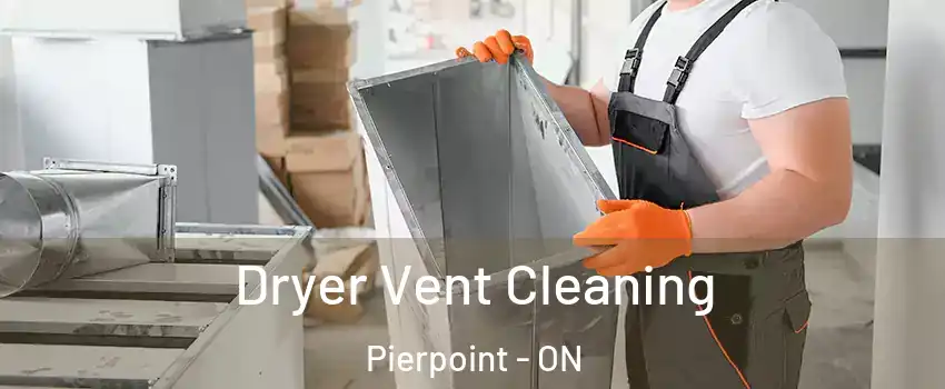  Dryer Vent Cleaning Pierpoint - ON