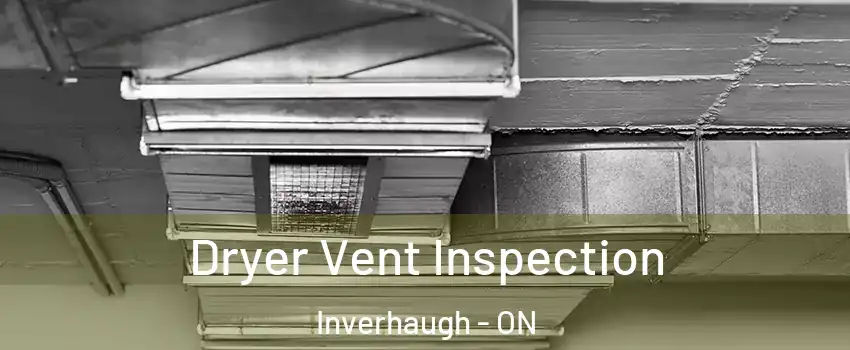  Dryer Vent Inspection Inverhaugh - ON