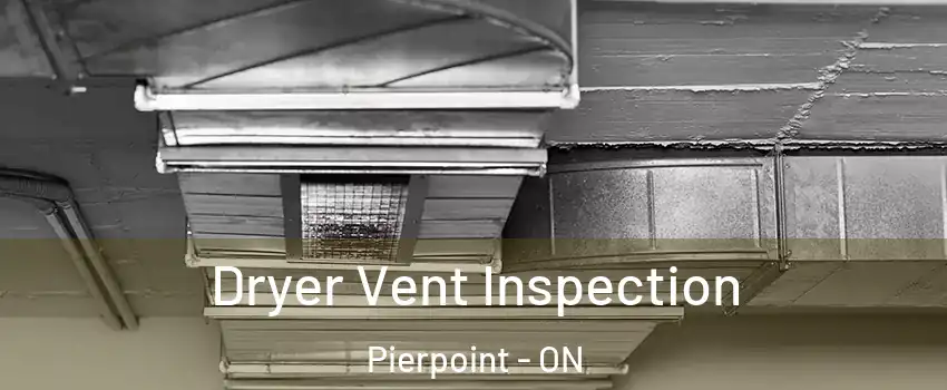  Dryer Vent Inspection Pierpoint - ON