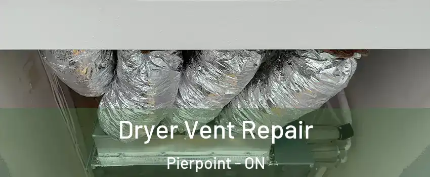  Dryer Vent Repair Pierpoint - ON