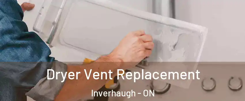  Dryer Vent Replacement Inverhaugh - ON
