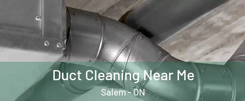 Duct Cleaning Near Me Salem - ON
