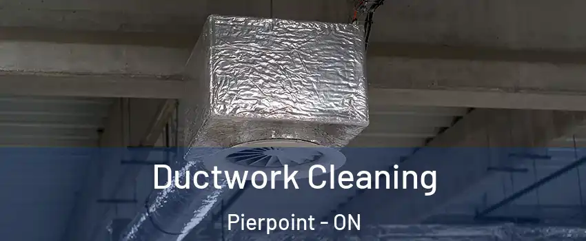  Ductwork Cleaning Pierpoint - ON