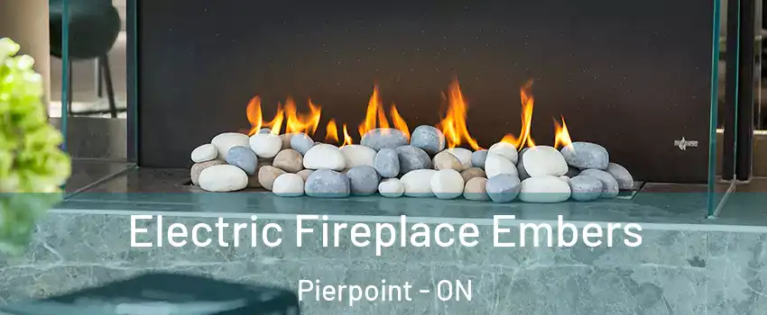  Electric Fireplace Embers Pierpoint - ON