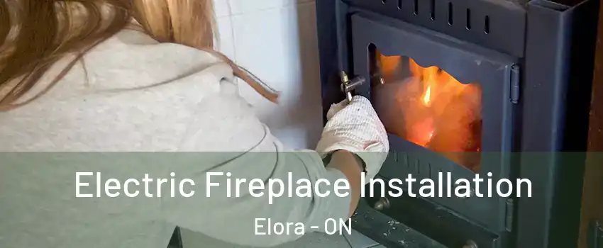 Electric Fireplace Installation Elora - ON