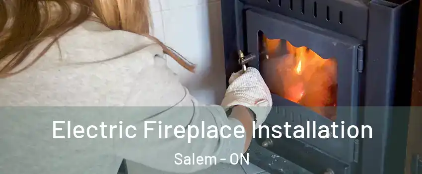  Electric Fireplace Installation Salem - ON
