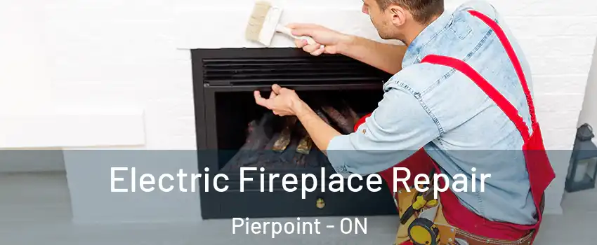  Electric Fireplace Repair Pierpoint - ON