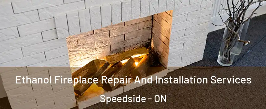  Ethanol Fireplace Repair And Installation Services Speedside - ON