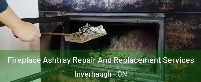  Fireplace Ashtray Repair And Replacement Services Inverhaugh - ON