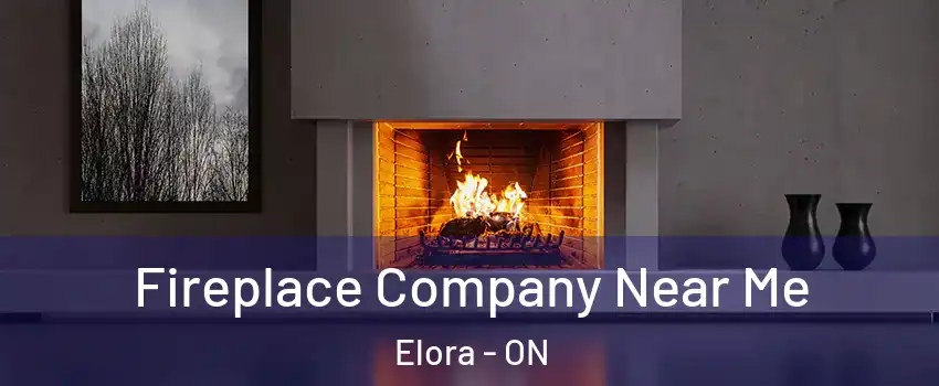 Fireplace Company Near Me Elora - ON