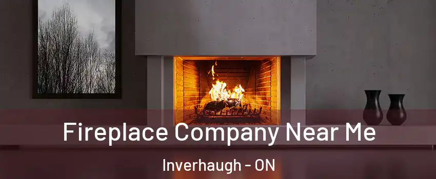 Fireplace Company Near Me Inverhaugh - ON