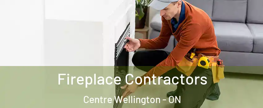  Fireplace Contractors Centre Wellington - ON
