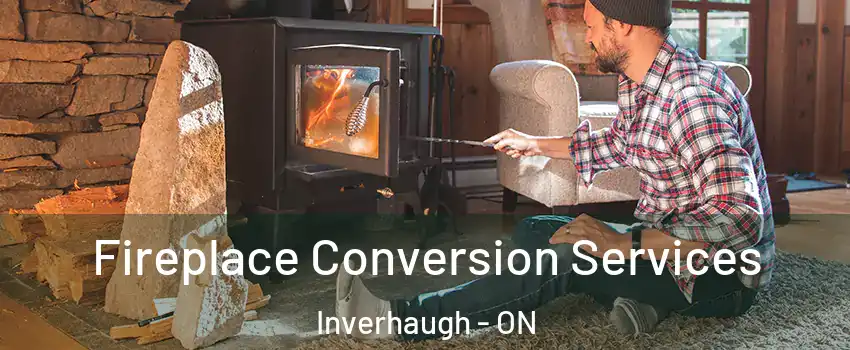 Fireplace Conversion Services Inverhaugh - ON