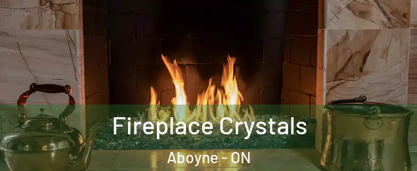  Fireplace Crystals Aboyne - ON