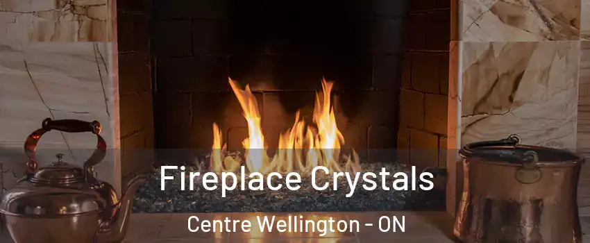  Fireplace Crystals Centre Wellington - ON