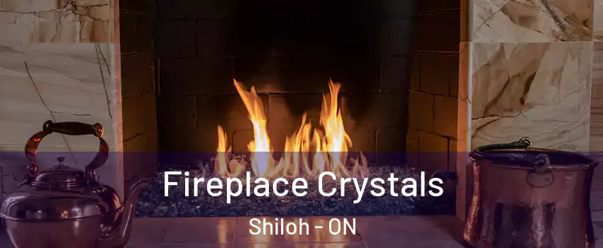 Fireplace Crystals Shiloh - ON
