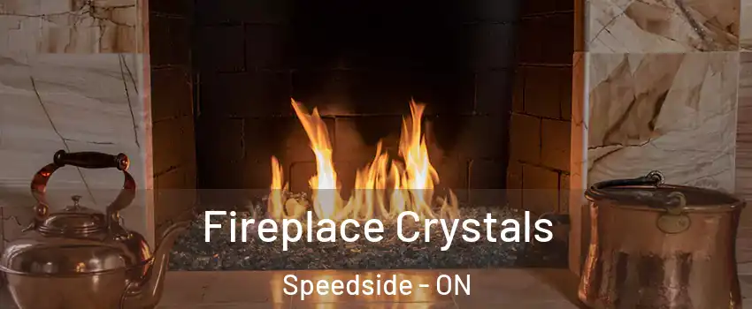  Fireplace Crystals Speedside - ON