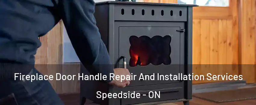  Fireplace Door Handle Repair And Installation Services Speedside - ON