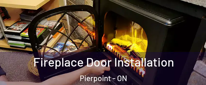  Fireplace Door Installation Pierpoint - ON