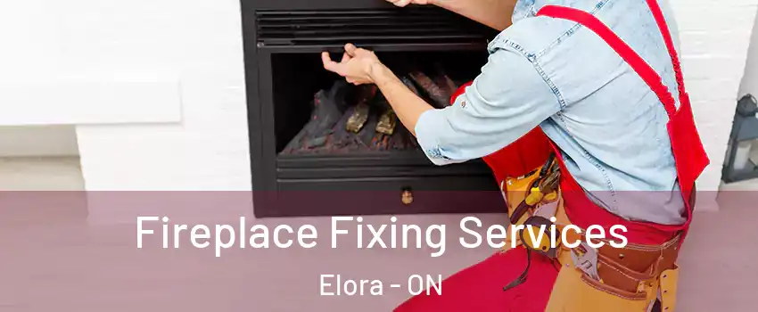  Fireplace Fixing Services Elora - ON