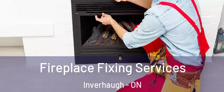 Fireplace Fixing Services Inverhaugh - ON