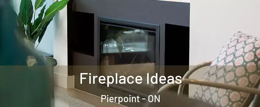  Fireplace Ideas Pierpoint - ON