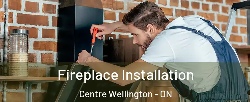  Fireplace Installation Centre Wellington - ON