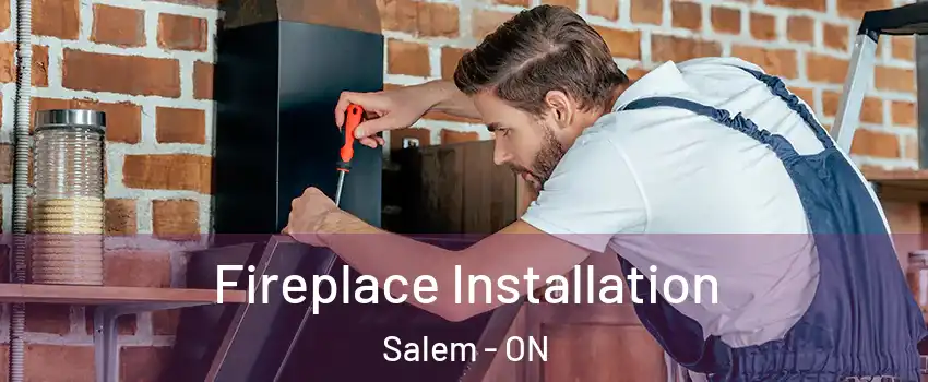  Fireplace Installation Salem - ON