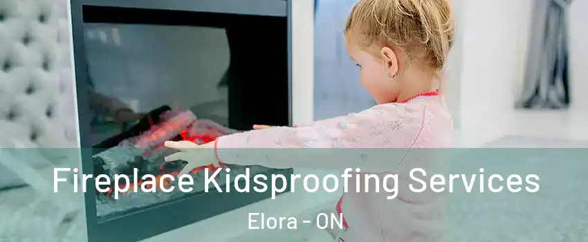  Fireplace Kidsproofing Services Elora - ON