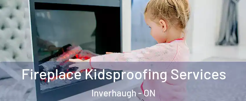  Fireplace Kidsproofing Services Inverhaugh - ON