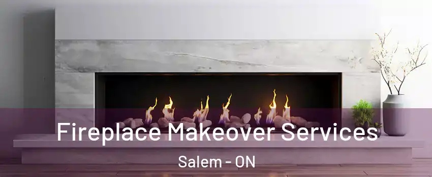 Fireplace Makeover Services Salem - ON