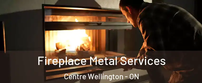  Fireplace Metal Services Centre Wellington - ON
