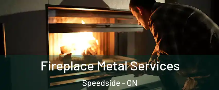  Fireplace Metal Services Speedside - ON