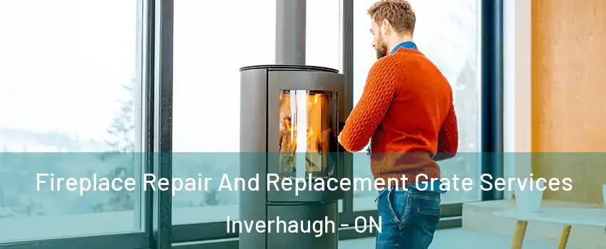 Fireplace Repair And Replacement Grate Services Inverhaugh - ON