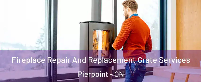 Fireplace Repair And Replacement Grate Services Pierpoint - ON