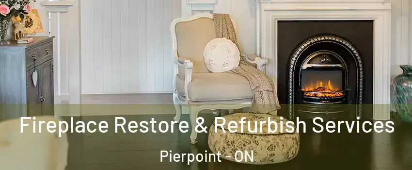  Fireplace Restore & Refurbish Services Pierpoint - ON