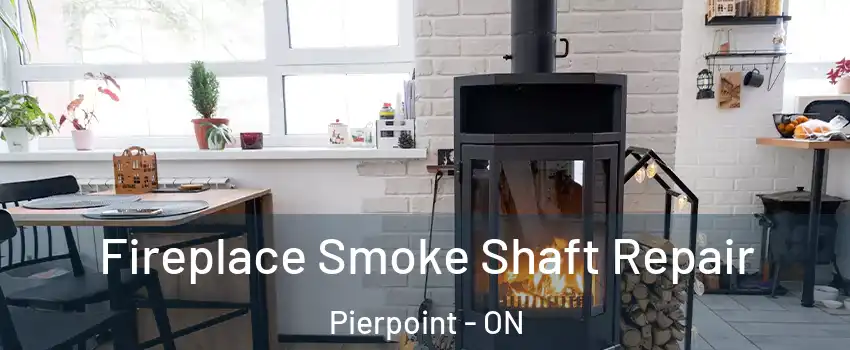  Fireplace Smoke Shaft Repair Pierpoint - ON