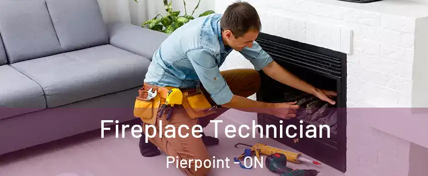  Fireplace Technician Pierpoint - ON